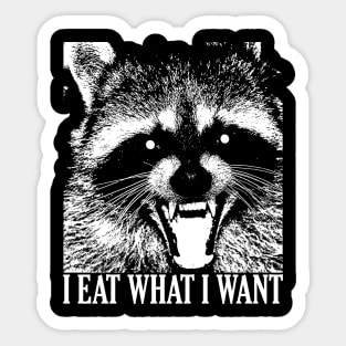 I EAT WHAT I WANT - Raccoon Lifestyle Sticker